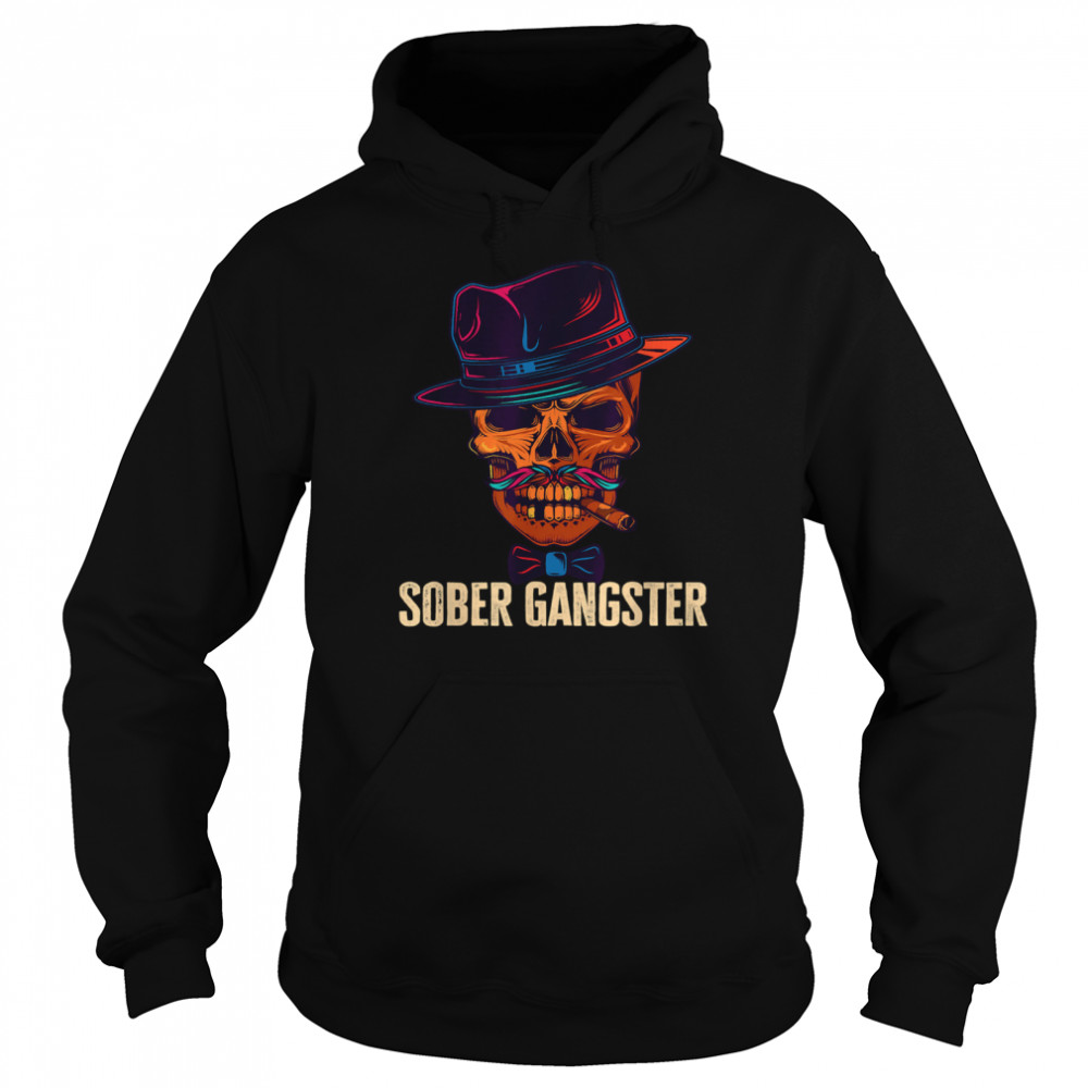Sober Gangster Sobriety Clean T- Unisex Hoodie
