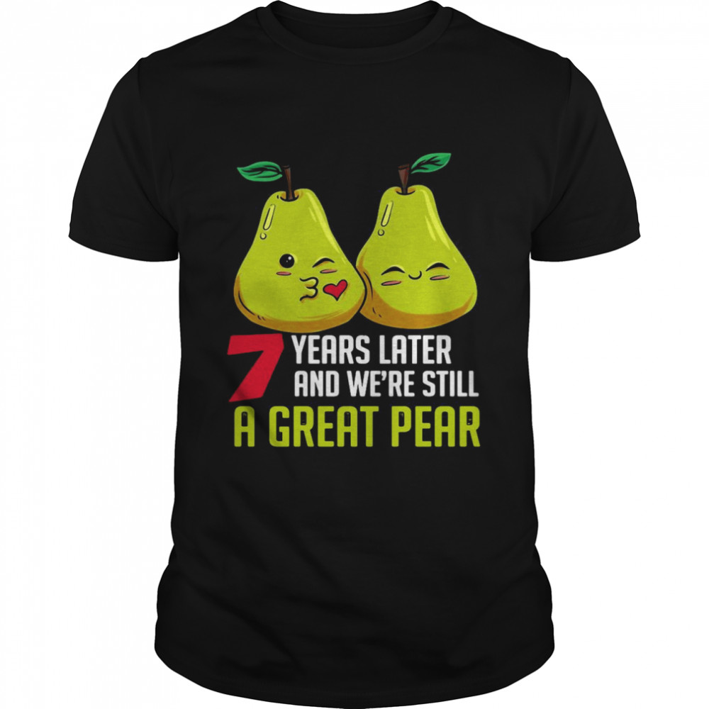 7 years later And We’re Still A Great Pear Anniversary T-shirt Classic Men's T-shirt