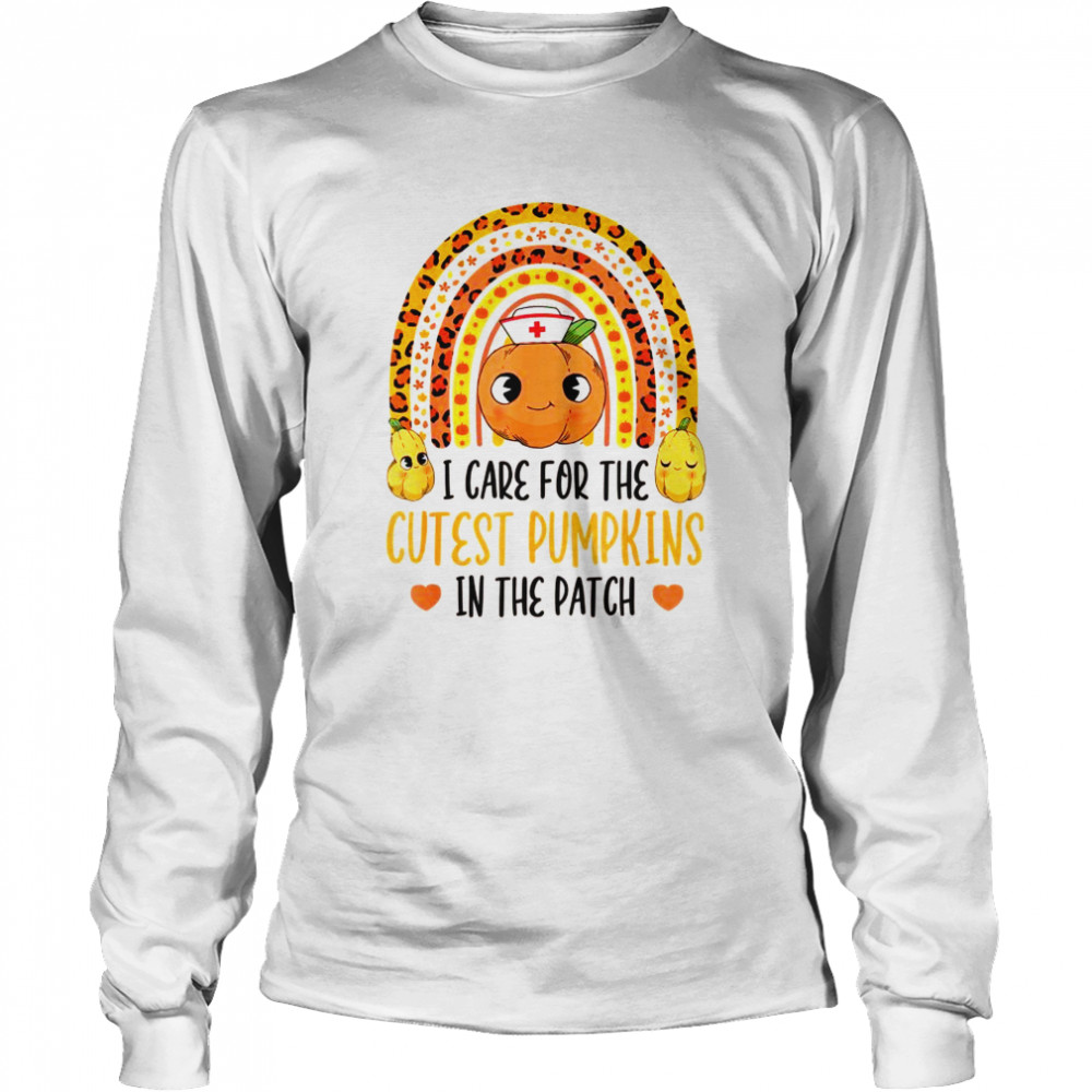 I Care For The Cutest Pumpkins In The Patch ER RN NICU Nurse  Long Sleeved T-shirt