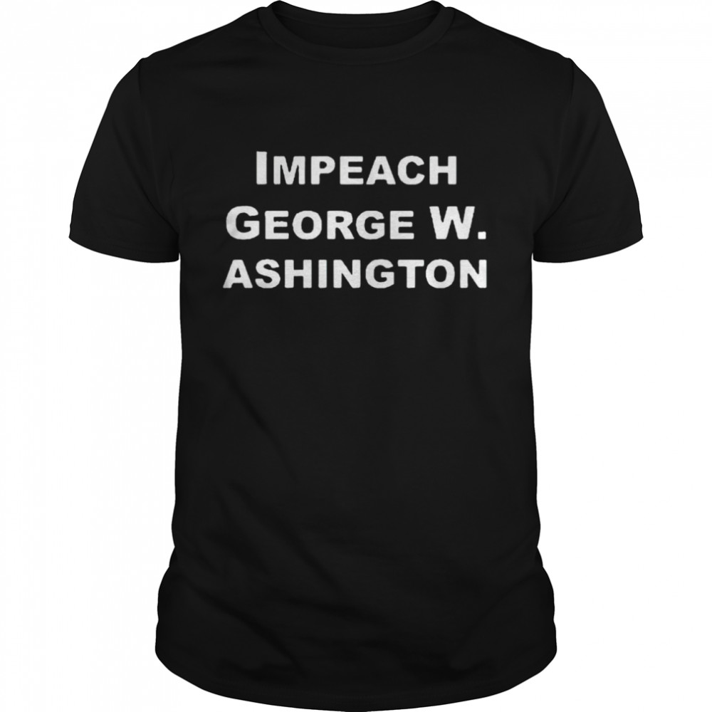 Impeach George Washington shirt Classic Men's T-shirt
