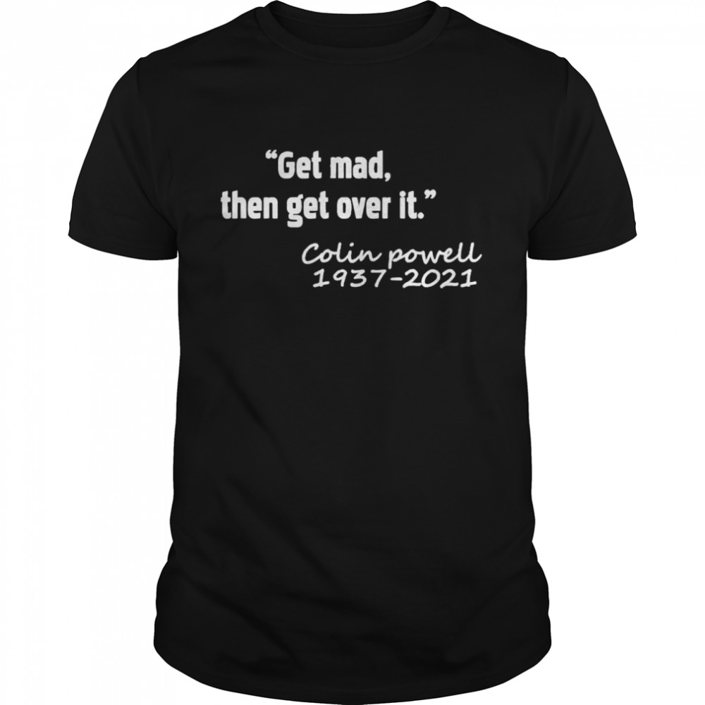 colin Powell 1937-2021 get mad then get over it shirt Classic Men's T-shirt