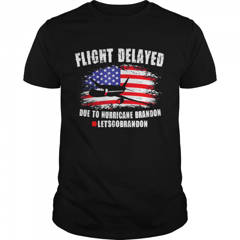 Flight Delayed Due To Hurricane Brandon Lets go Brandon Usa Flag T- Classic Men's T-shirt