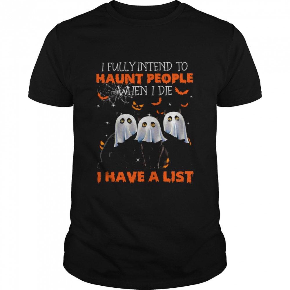 I fully intend to haunt people when i die i have a list shirt Classic Men's T-shirt