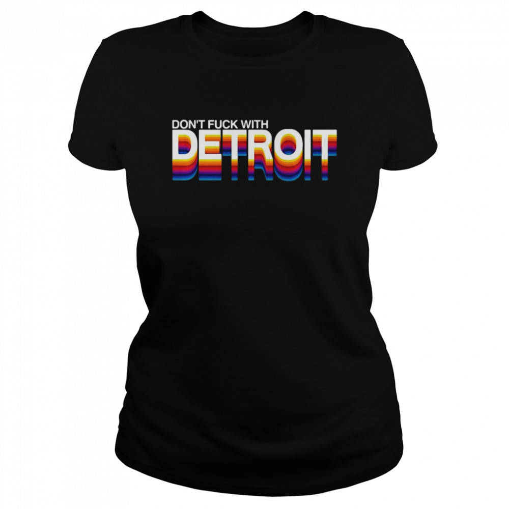 Don’t Fuck With Detroit T-shirt Classic Women's T-shirt