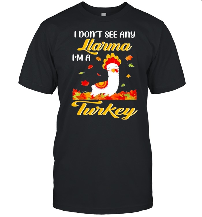 I Don’t See Any Llarma I’m A Turkey Halloween Shirt