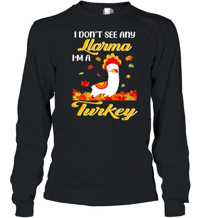 I Don’t See Any Llarma I’m A Turkey Halloween Long Sleeved T-shirt