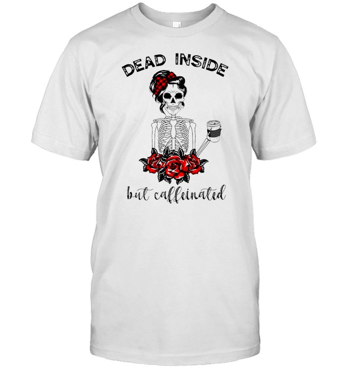 Dead inside but caffeinated T-shirt Classic Men's T-shirt