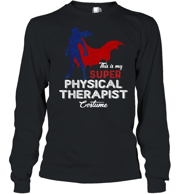 This is my Super Physical Therapist Costume Lazy Halloween Long Sleeved T-shirt