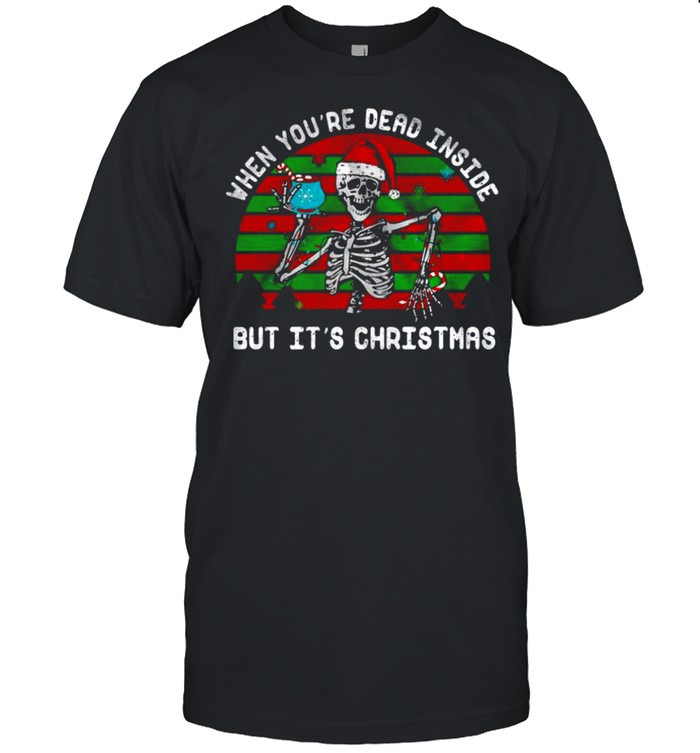 When you’re dead inside but it’s christmas shirt Classic Men's T-shirt