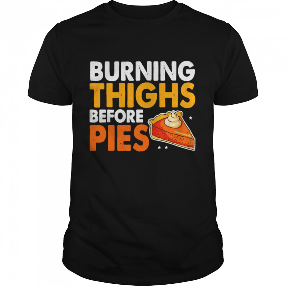Burning Thighs Before Pies Thanksgiving Pumpkin Pie Workout  Classic Men's T-shirt