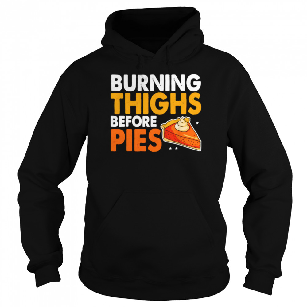 Burning Thighs Before Pies Thanksgiving Pumpkin Pie Workout Unisex Hoodie