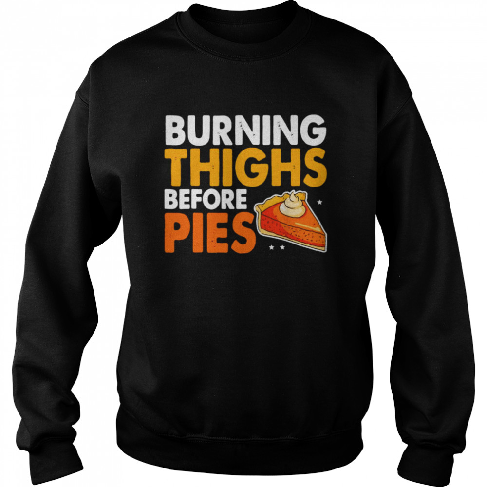 Burning Thighs Before Pies Thanksgiving Pumpkin Pie Workout Unisex Sweatshirt