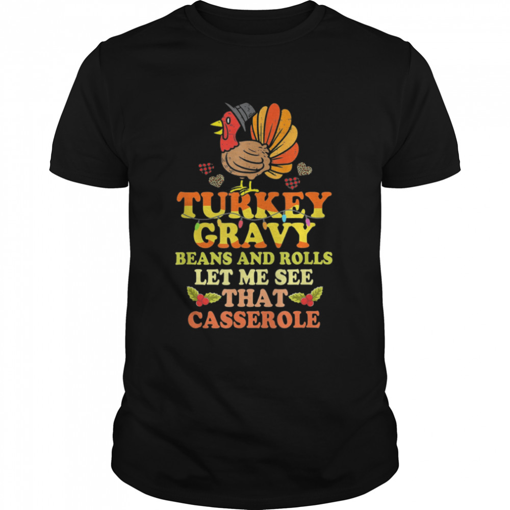 Turkey Gravy Beans And Rolls Let Me See That Casserole  Classic Men's T-shirt