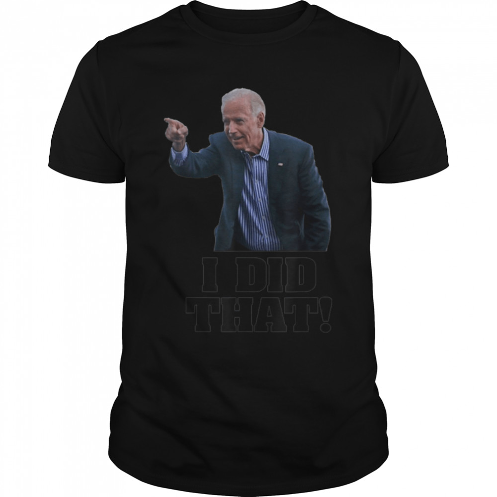 I Did That - Funny Joe Biden Saying Vintage T- B09K8RXYGG Classic Men's T-shirt
