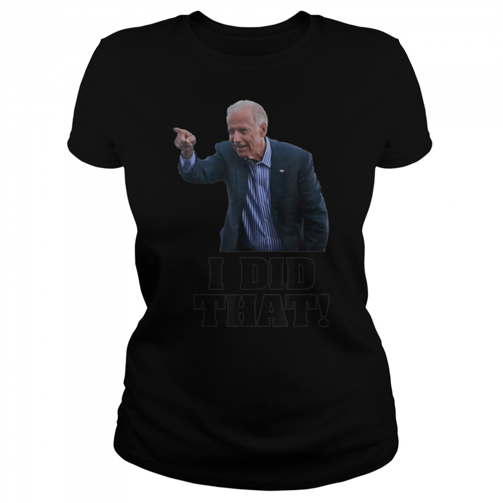 I Did That - Funny Joe Biden Saying Vintage T- B09K8RXYGG Classic Women's T-shirt