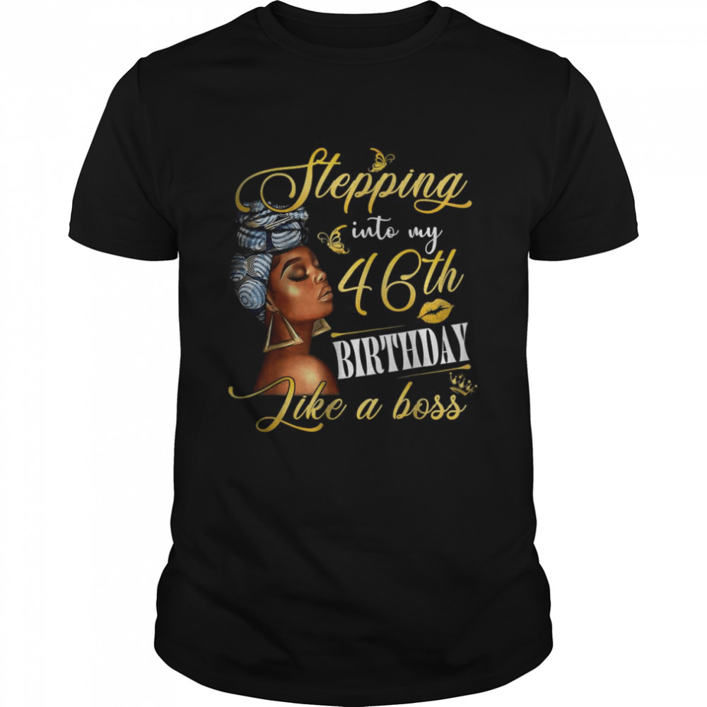 Stepping Into My 46th Birthday Like A Boss Bday Gift Women T- Classic Men's T-shirt