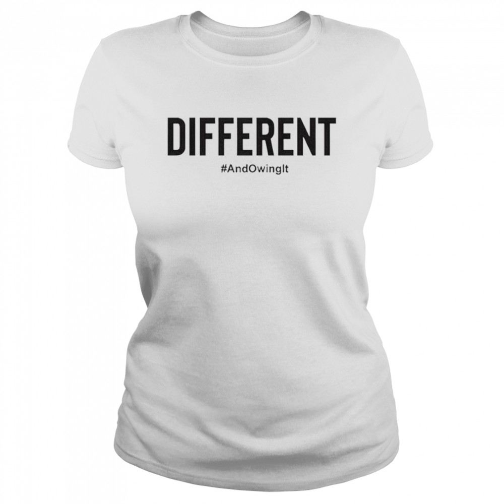 Different and owning it shirt Classic Women's T-shirt