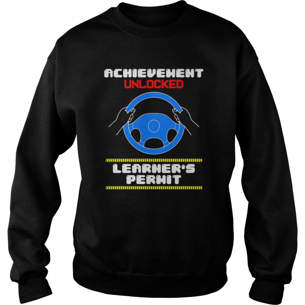 Zitat Achievement Unlocked Learner’s Permit New Driver T-shirt Unisex Sweatshirt