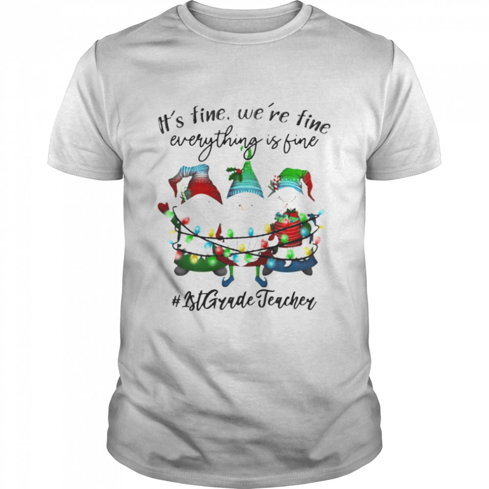 Gnomes It’s fine we’re fine everything is fine #1st Grade Teacher Christmas lights shirt Classic Men's T-shirt