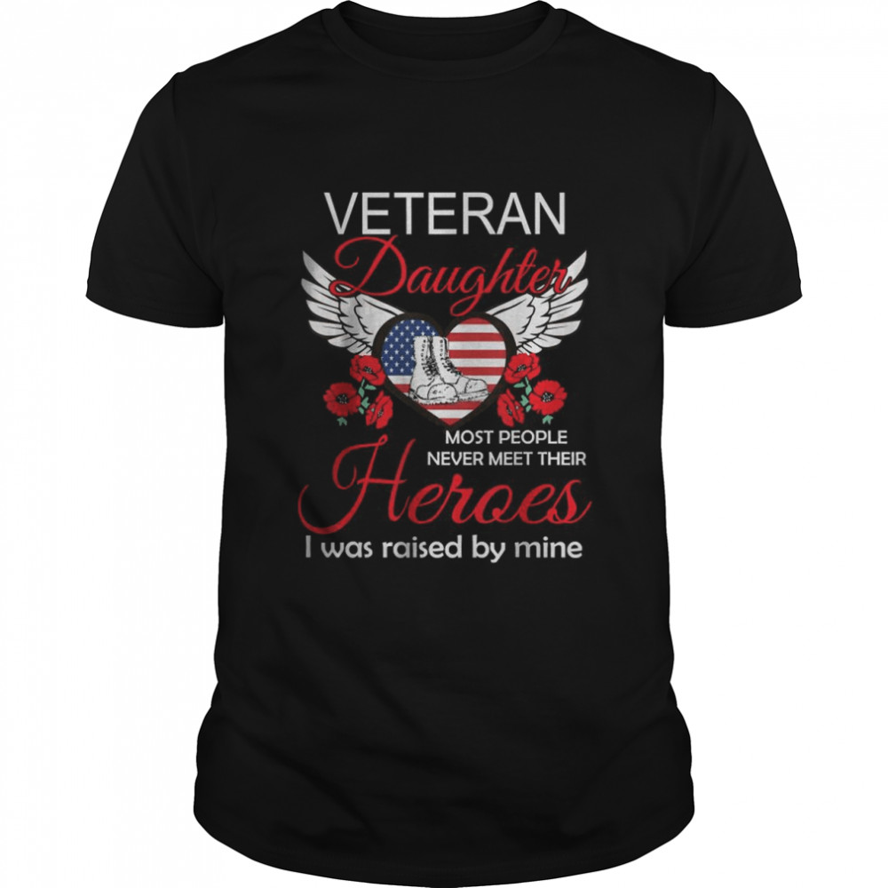 Veteran daughter most people never meet their heroes I was raised by mine shirt Classic Men's T-shirt