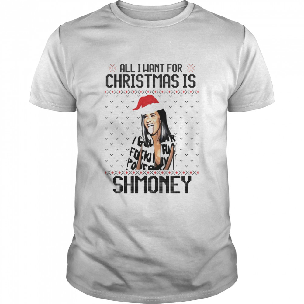 All I Want For Christmas Is Shmoney Cardi B Ugly shirt Classic Men's T-shirt