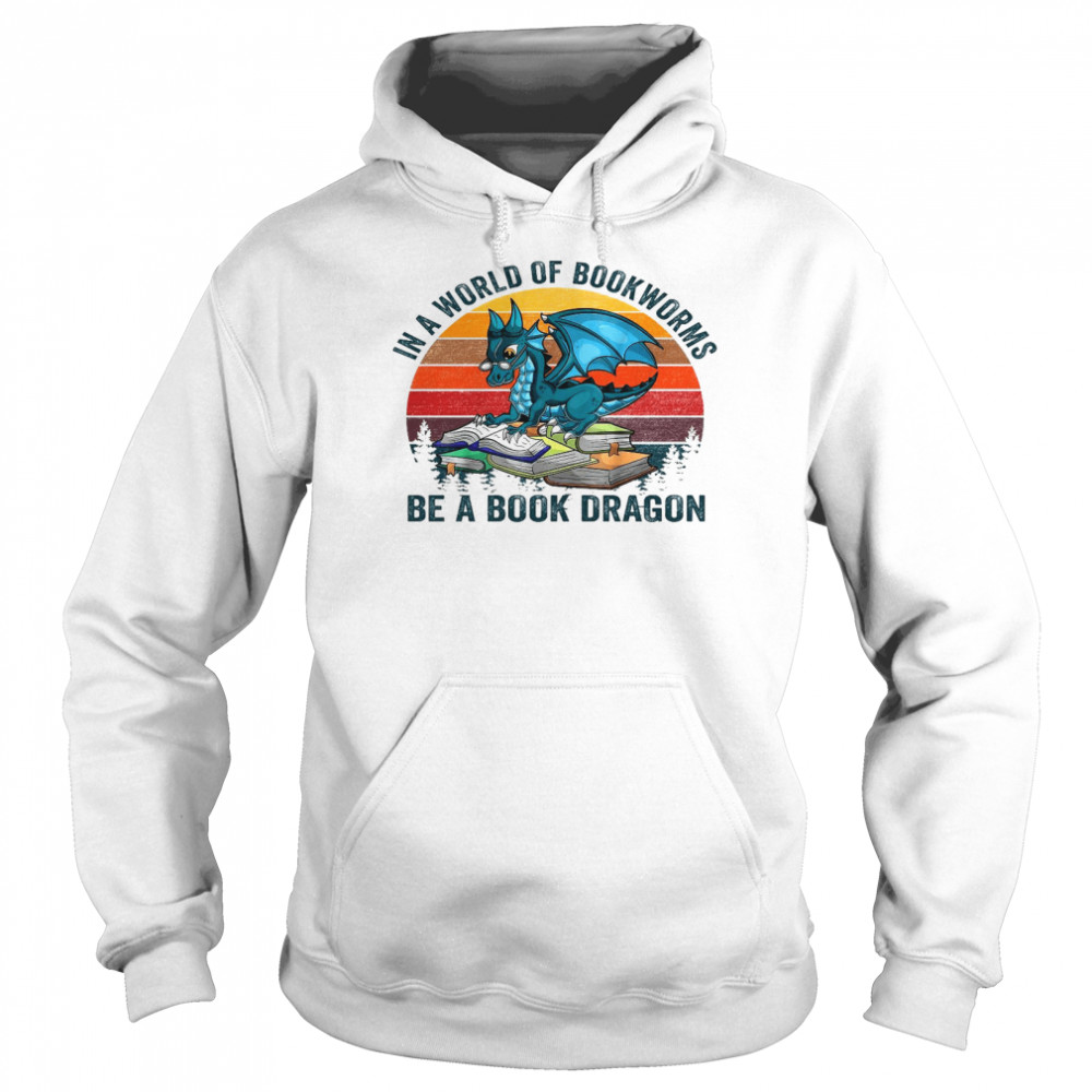 In a world of bookworms be a book dragon shirt Unisex Hoodie