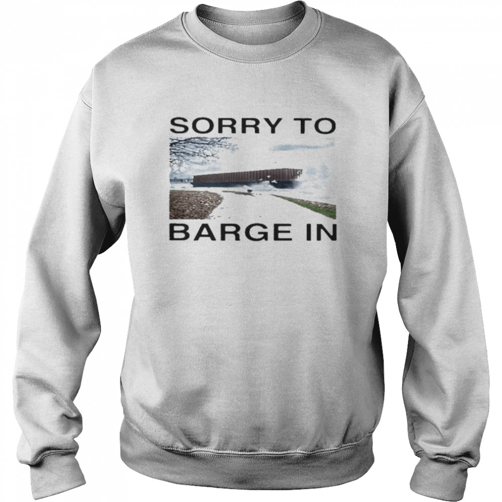 Vancouver Sorry To Barge In Unisex Sweatshirt