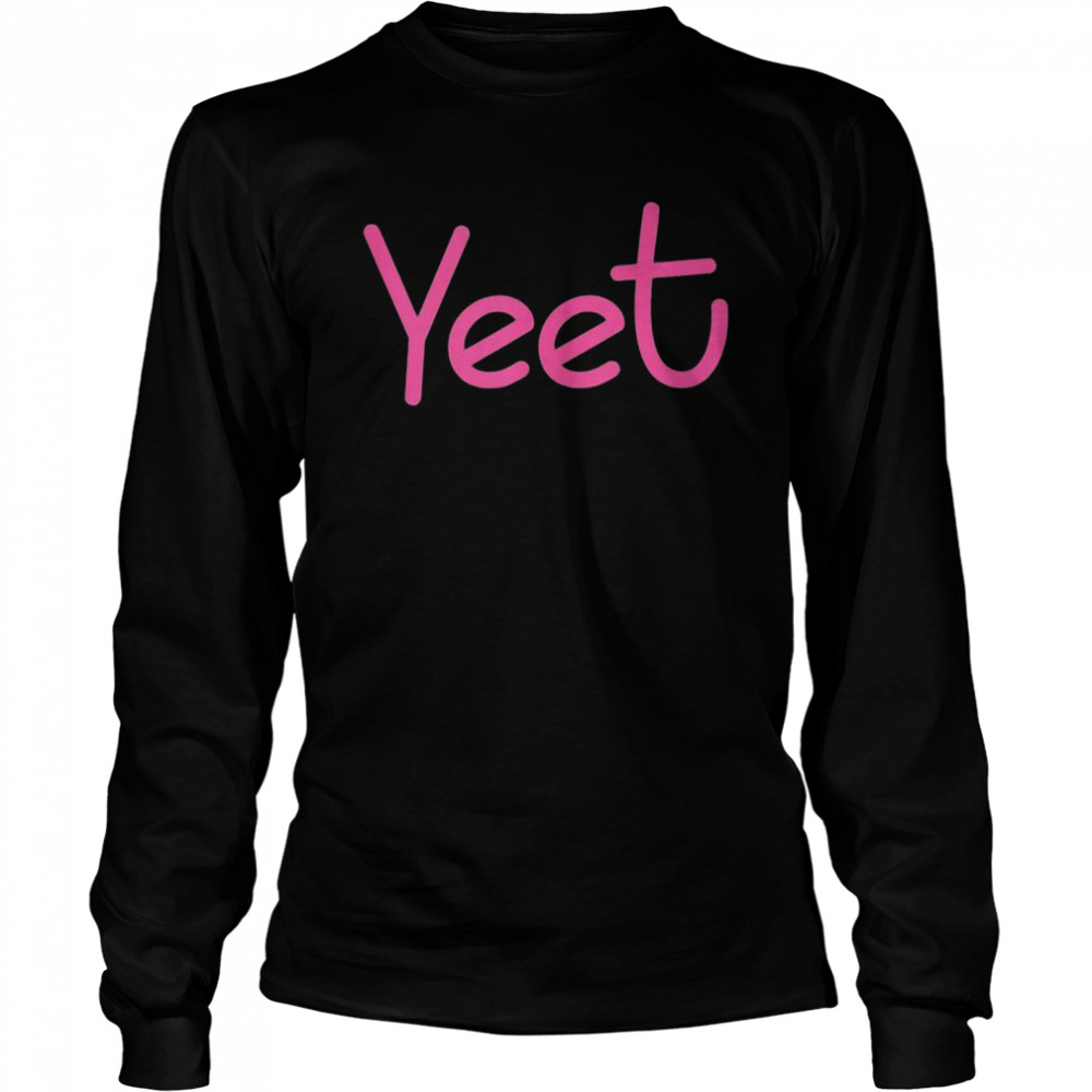 Yeet Saying for Girls and  Long Sleeved T-shirt