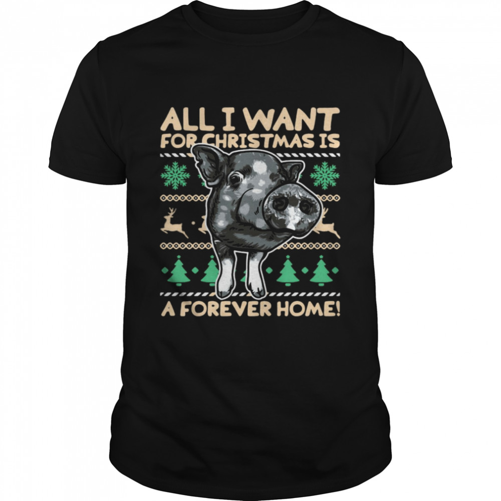 Pig All I Want For Christmas Is A Forever Home Christmas Sweater  Classic Men's T-shirt