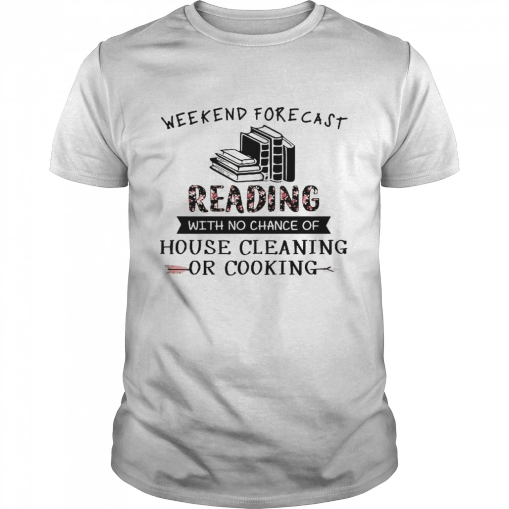 Weekend forecast reading with no chance of house cleaning or cooking shirt Classic Men's T-shirt