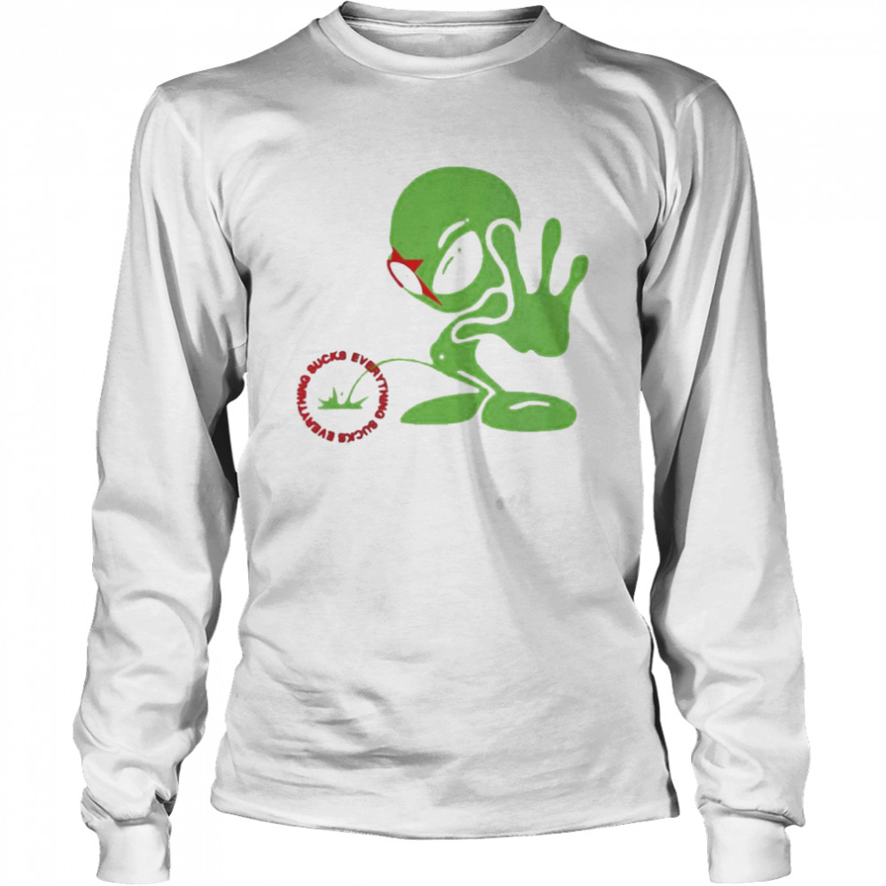 We Are Here And It Sucks Alien  Long Sleeved T-shirt