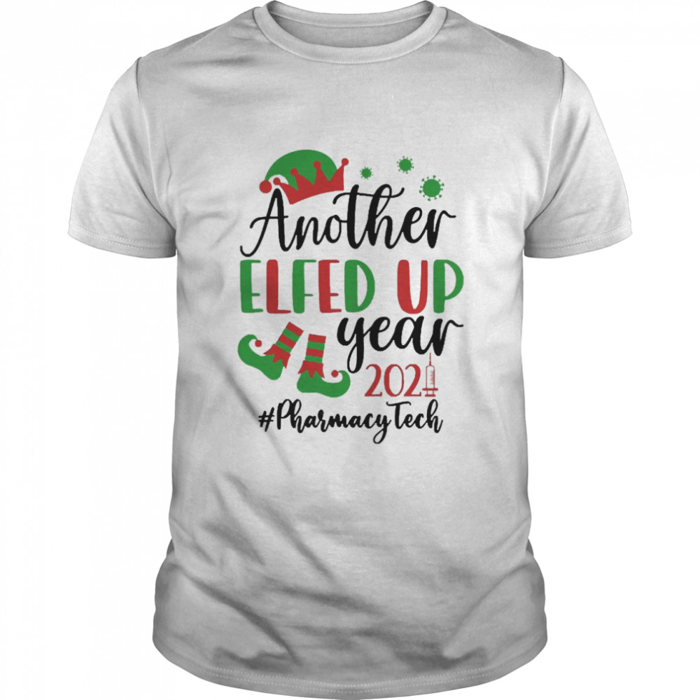 Another Elfed Up Year 2021 Pharmacy Tech Christmas Sweater  Classic Men's T-shirt