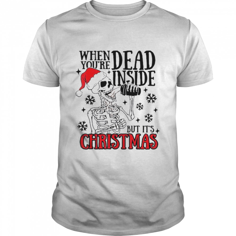 Santa Skeleton when you’re dead inside but it’s christmas shirt Classic Men's T-shirt