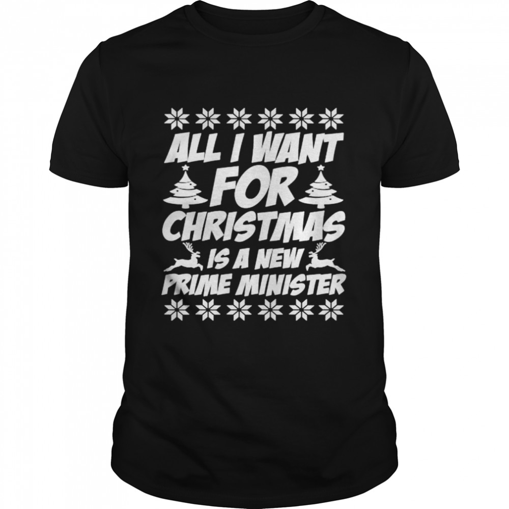 Nice all I want for Christmas is a new prime minister shirt Classic Men's T-shirt