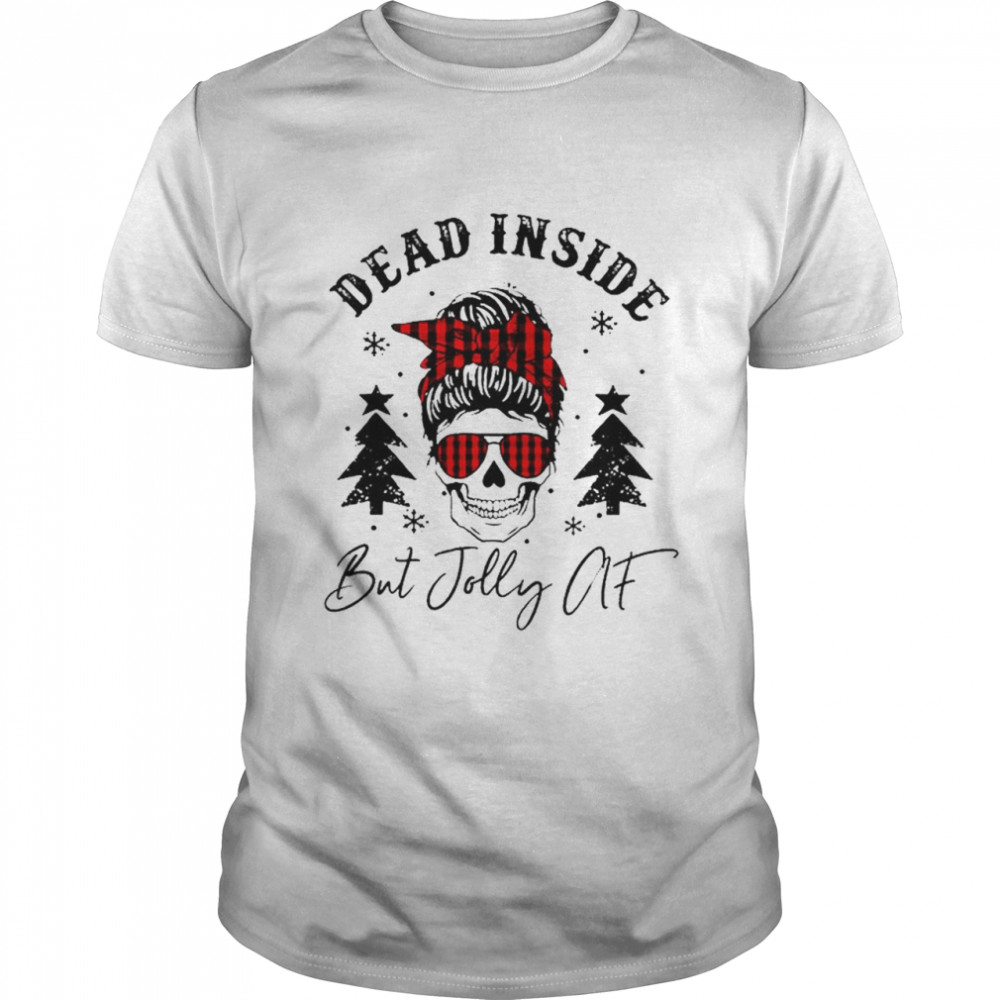 Dead Inside But Jolly Af  Classic Men's T-shirt
