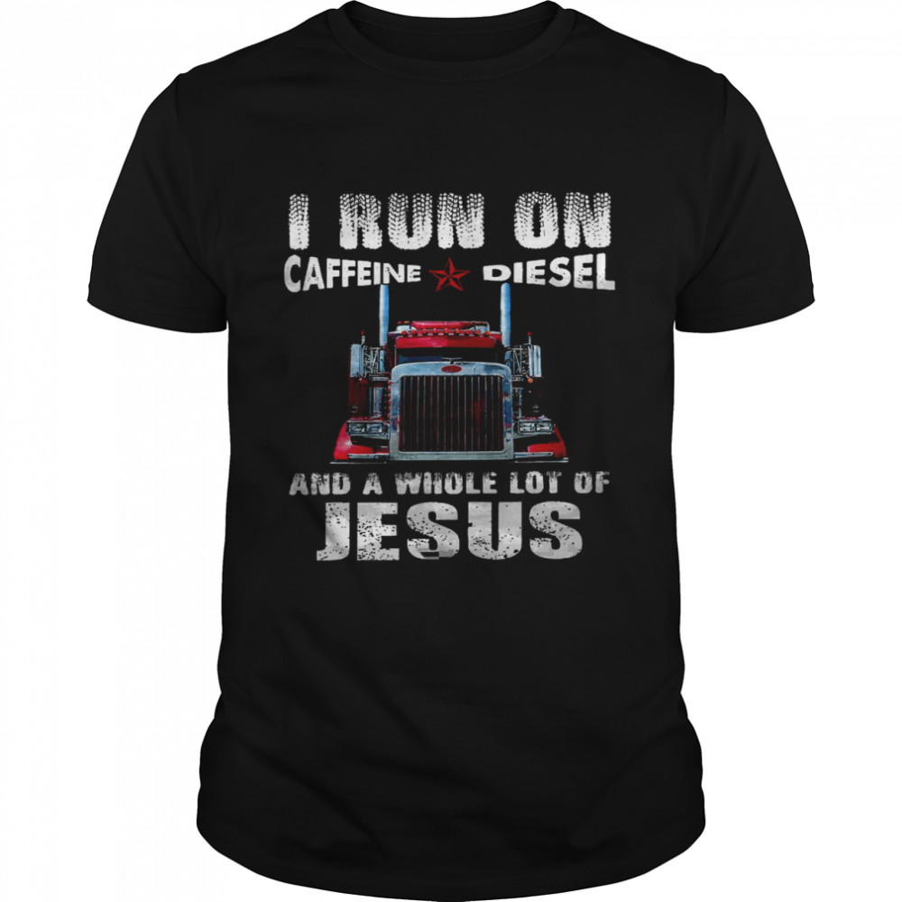 I run on caffeine diesel and a whole lot of jesus shirt Classic Men's T-shirt
