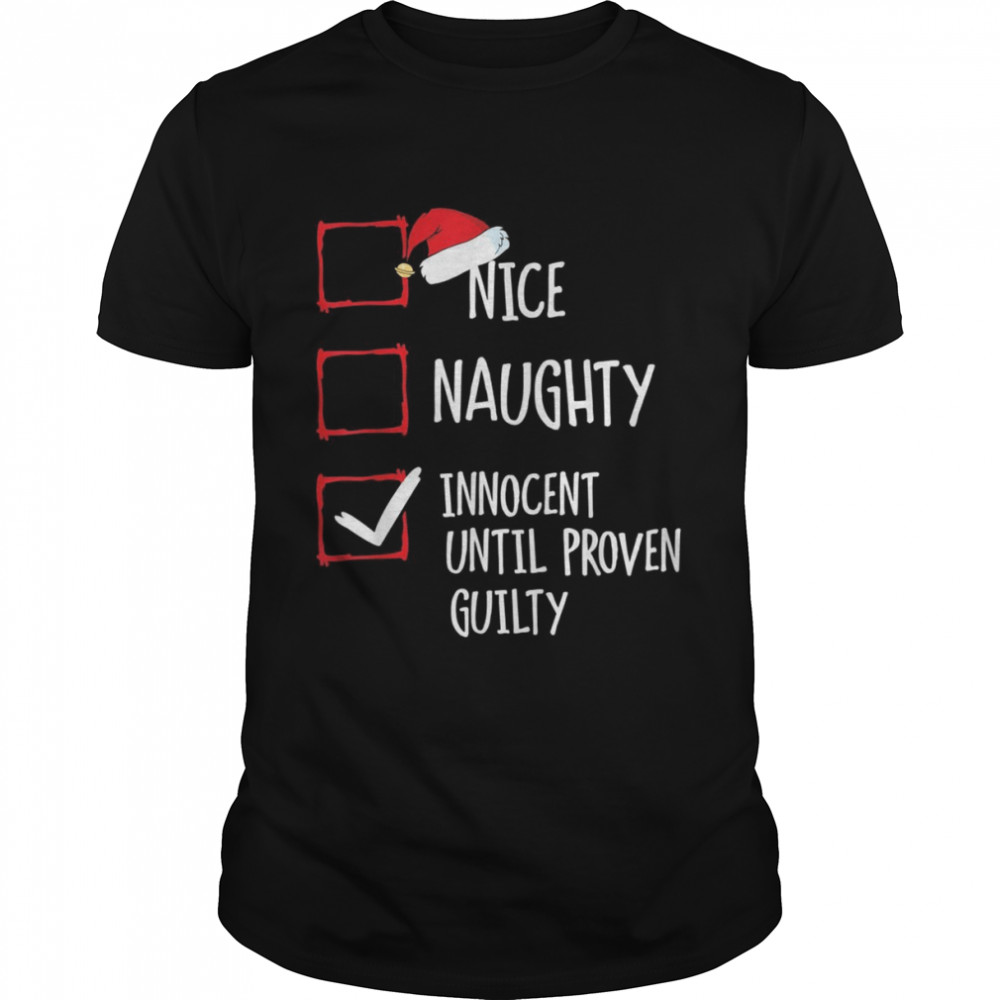Nice Naughty Innocent Until Proven Guilty Christmas  Classic Men's T-shirt
