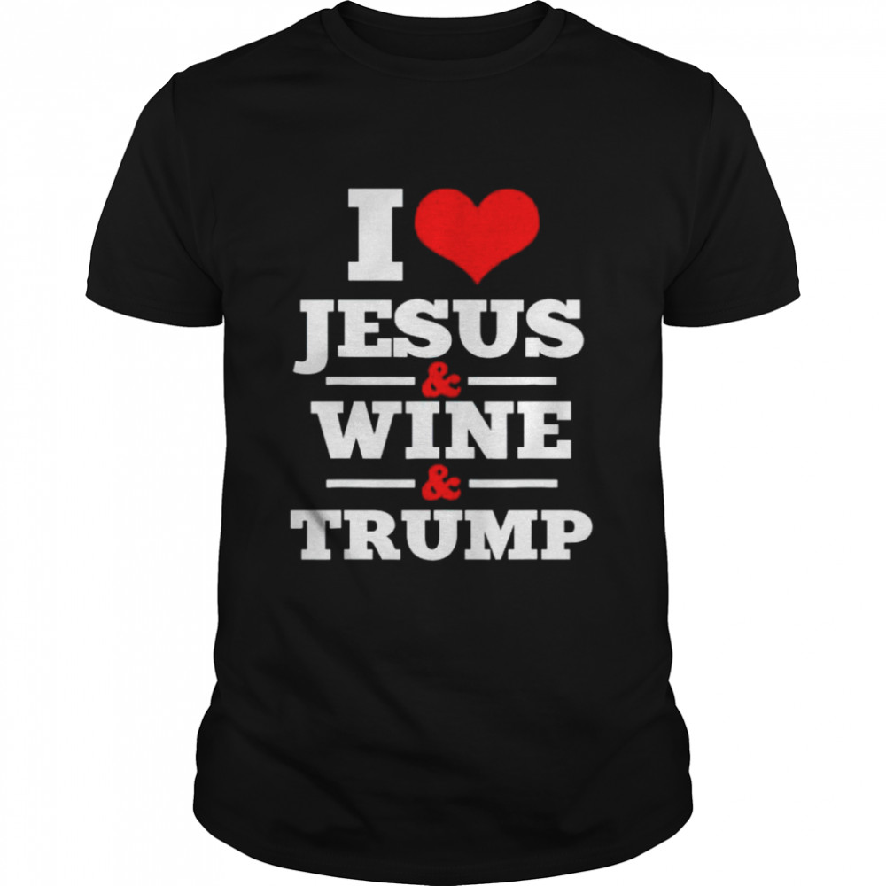 i love Jesus and wine and Trump shirt Classic Men's T-shirt