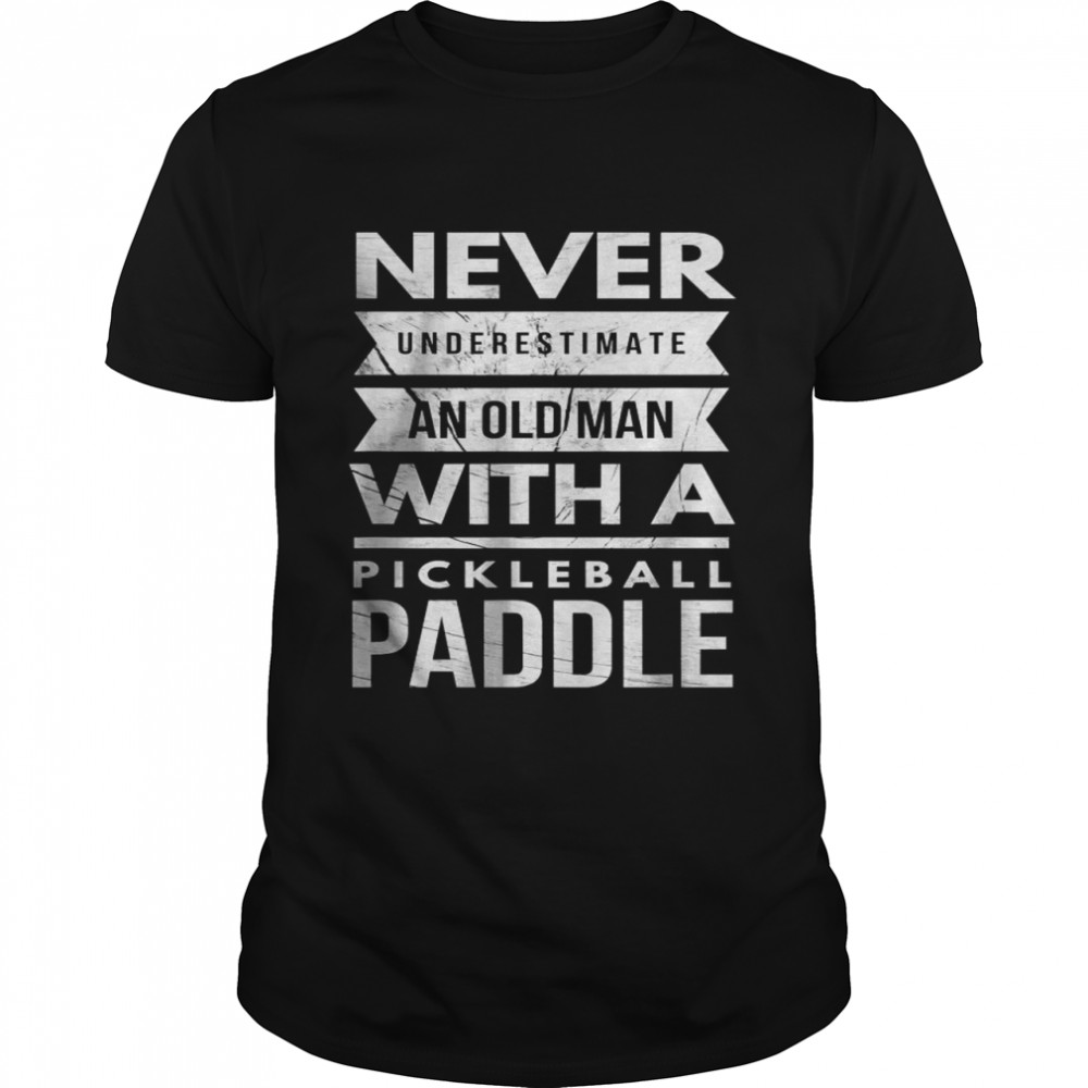 Never Underestimate Old Man With Pickleball Paddle T- Classic Men's T-shirt
