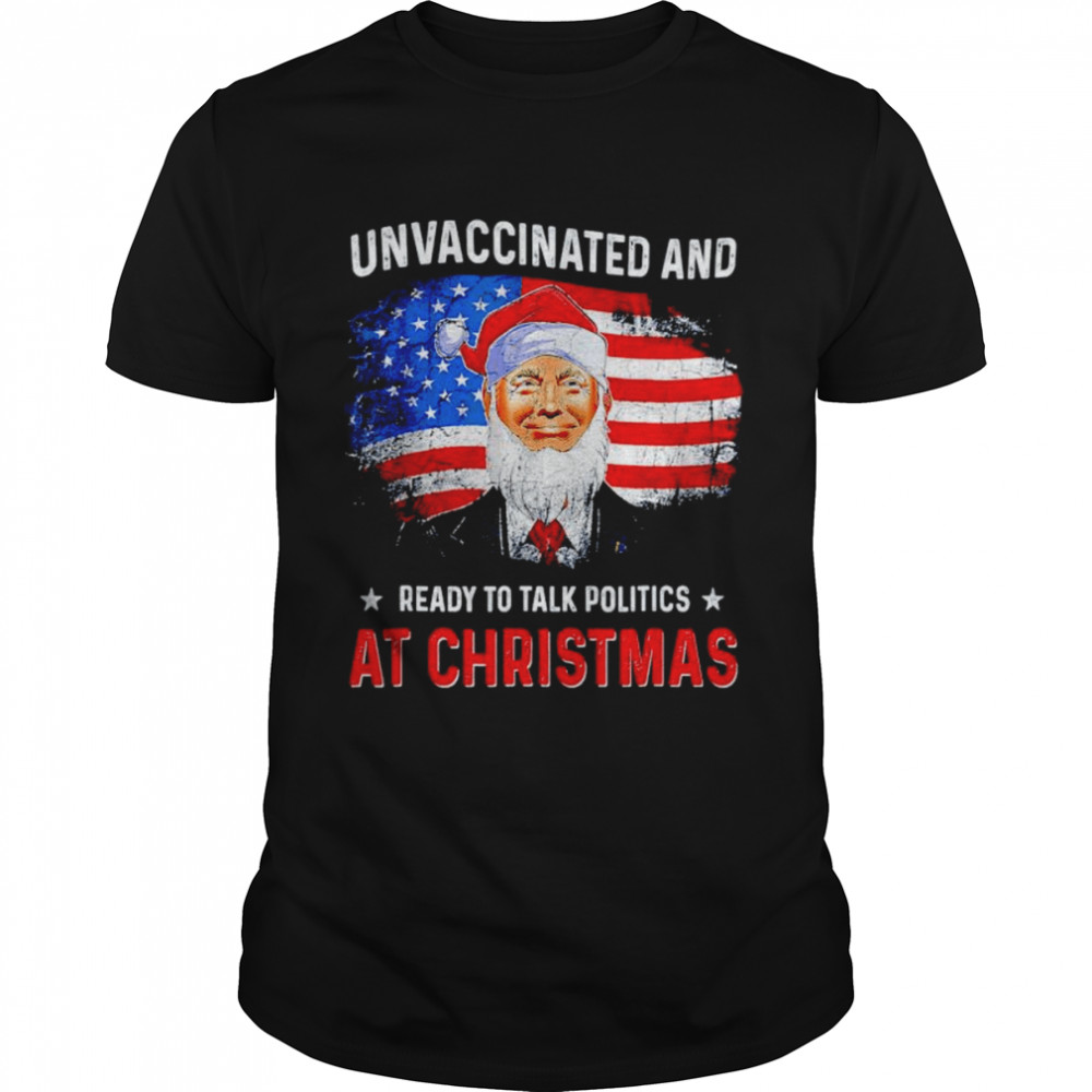 Unvaccinated and ready to talk politics at Christmas shirt Classic Men's T-shirt