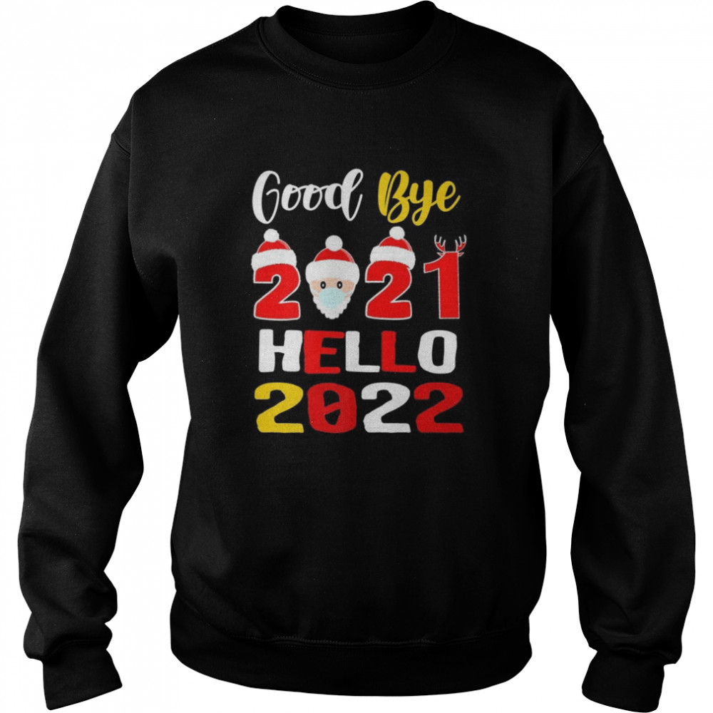 Goodbye 2021 Hello 2022 Happy New Year Christmas Unisex Sweatshirt