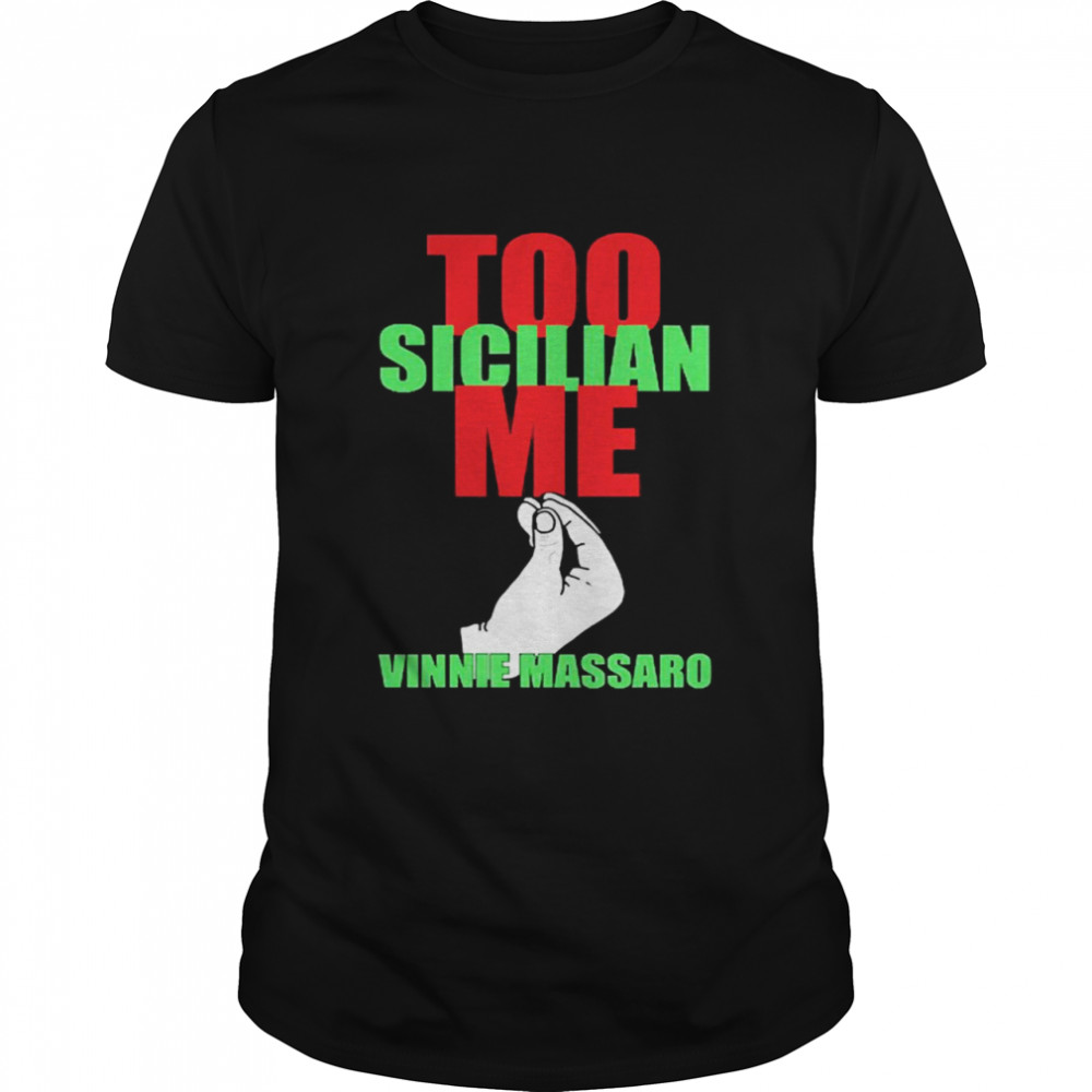 Vinnie Too Sicilian Me Vinnie Massaro  Classic Men's T-shirt
