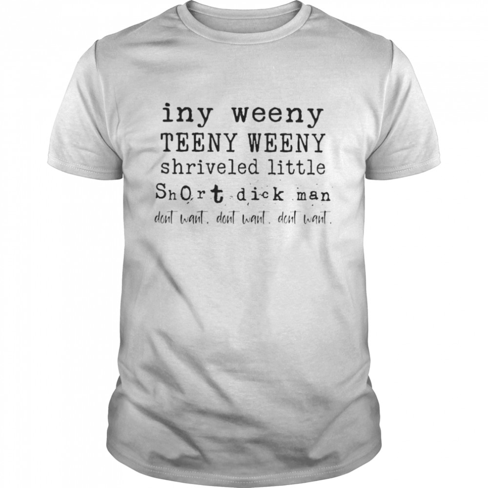 Iny Weeny Teeny Weeny Shriveled Little Short Dick Man  Classic Men's T-shirt