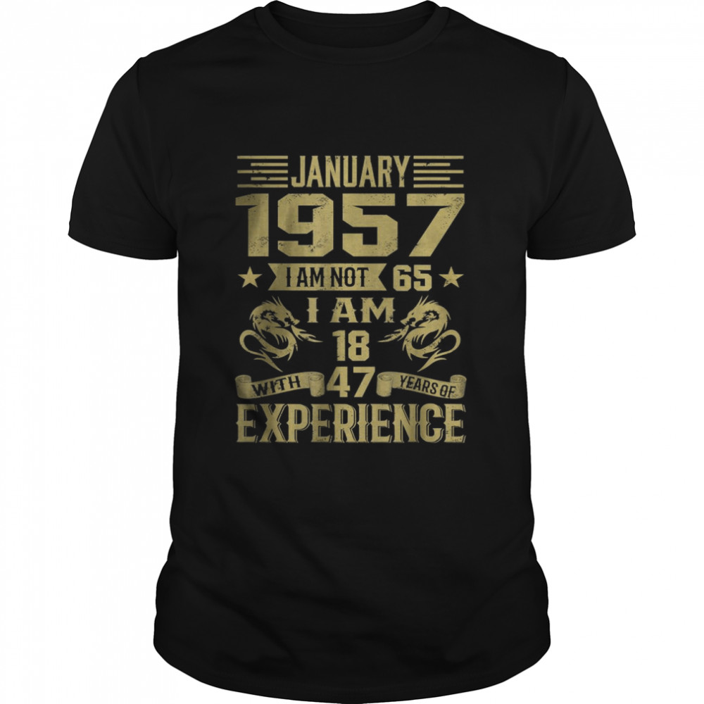 January 1957 I Am Not 65 I Am 18 With 47 Years Of Exp T- Classic Men's T-shirt