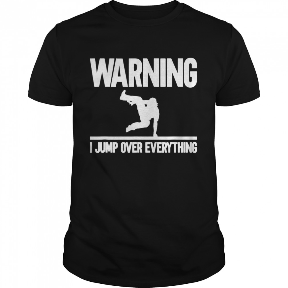 Warning I Jump Over Everything Parkour Traceur Traceuse shirt Classic Men's T-shirt