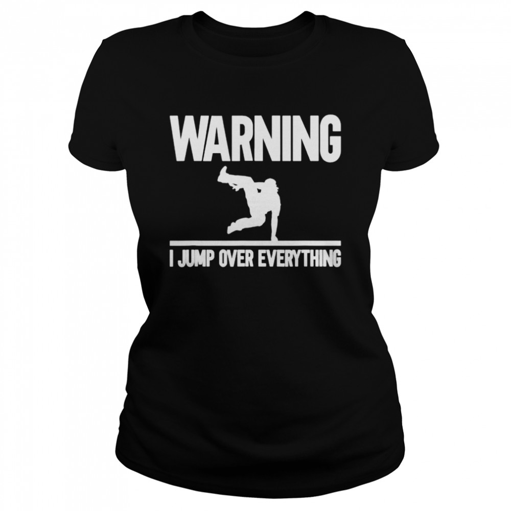 Warning I Jump Over Everything Parkour Traceur Traceuse shirt Classic Women's T-shirt