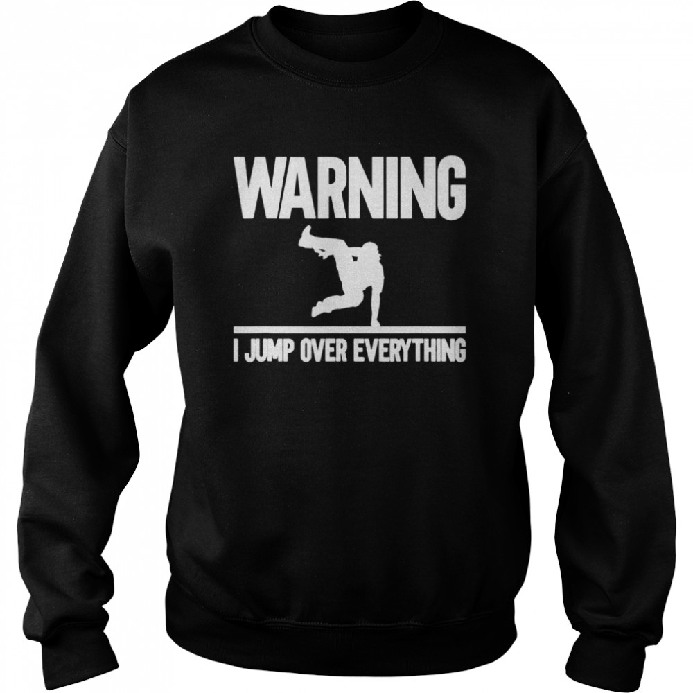 Warning I Jump Over Everything Parkour Traceur Traceuse shirt Unisex Sweatshirt