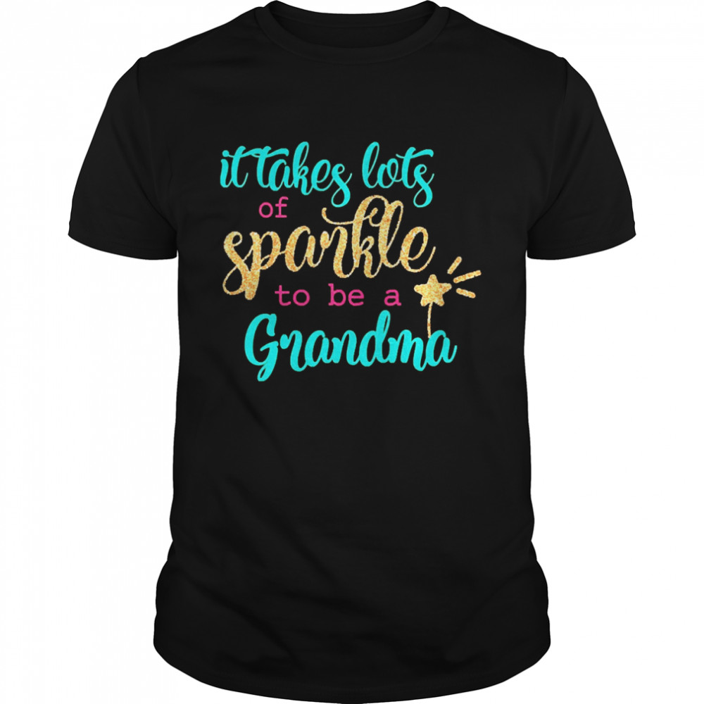 It takes Lots Of Sparkle To Be A Grandma  Classic Men's T-shirt