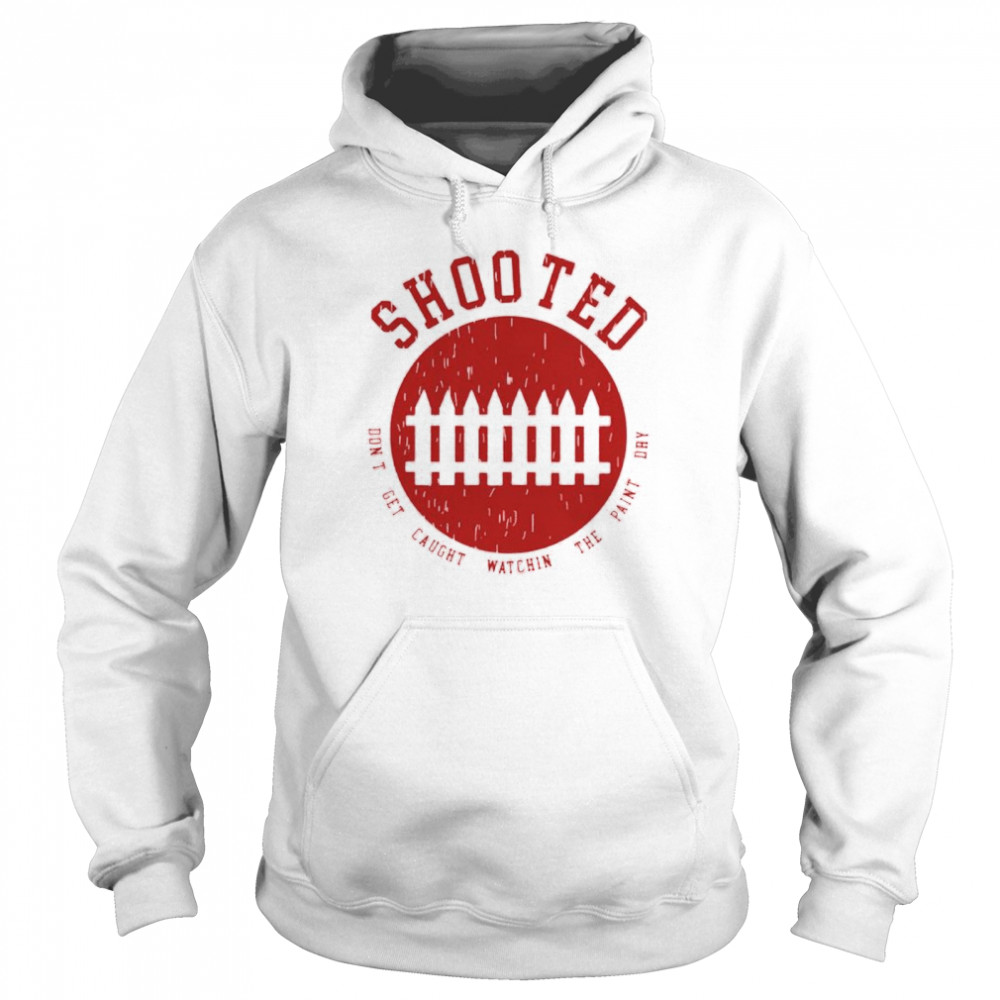 Shooted don’t get caught watching the paint day shirt Unisex Hoodie