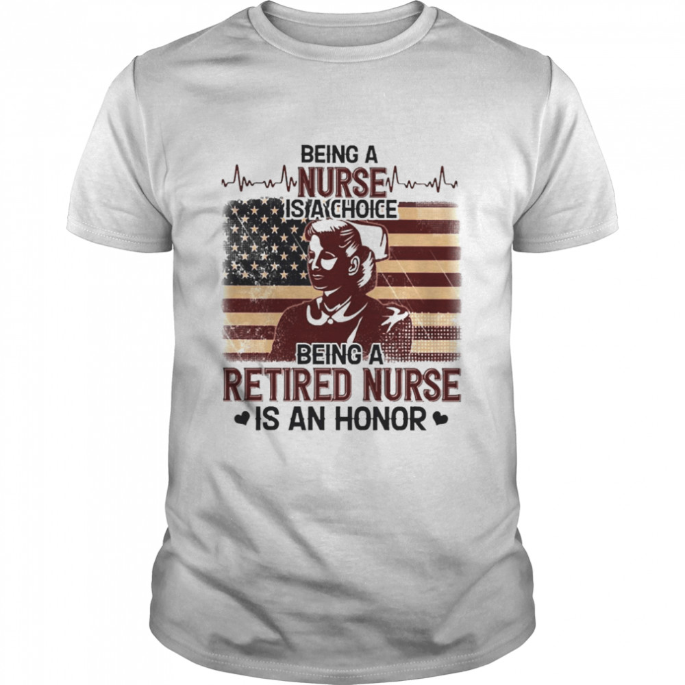 Being A Retired Nurse Is An Honor  Classic Men's T-shirt